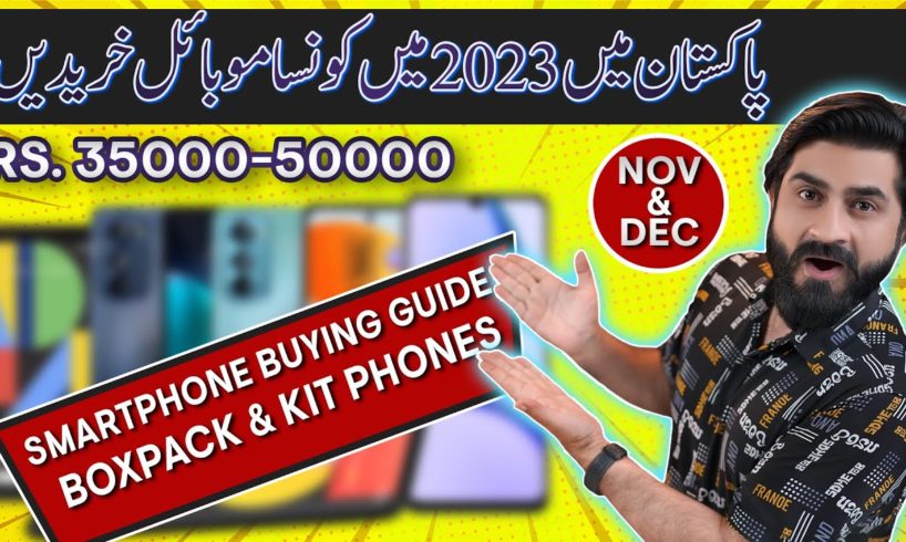 Best Smartphone 35K to 50K in pakistan best smartphone buying guide in November 2023 Kit or Box Pack