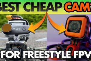 BEST Cheap Camera for Freestyle FPV Drones?