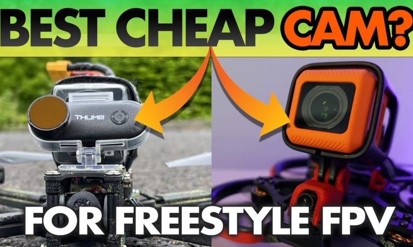 BEST Cheap Camera for Freestyle FPV Drones?