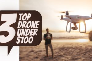 Top 3 Best Drones Under $100 2023 - Best Drone Under 100 Dollars