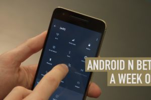 Android N beta hands on - week one impressions