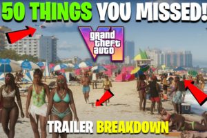 50 THINGS YOU MISSED IN THE GTA 6 TRAILER! GTA 6 Trailer Breakdown