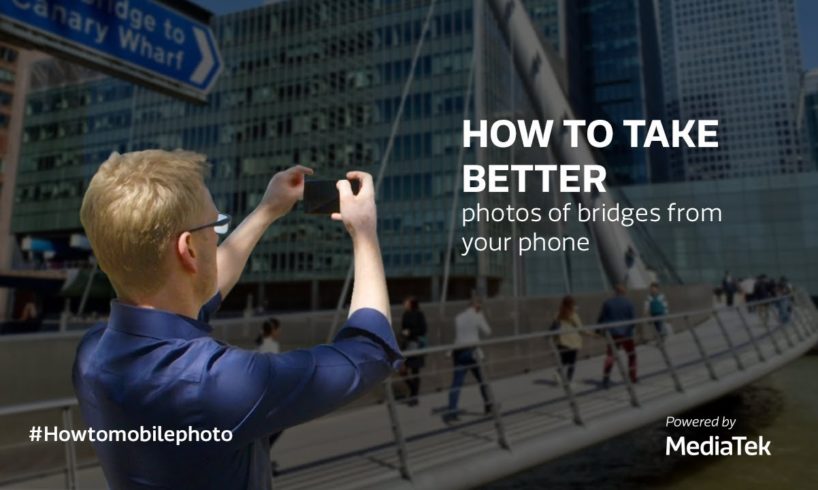 How to take better photos of bridges from your smartphone