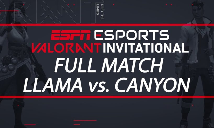 ESPN Esports VALORANT Invitational - Team Llama vs. Team Canyon | ESPN Esports
