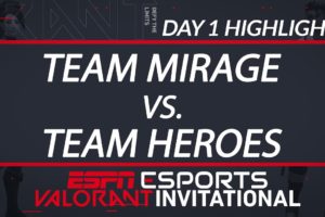 Team Mirage vs Team Heroes - Day 1 Highlights - VALORANT INVITATIONAL | ESPN Esports