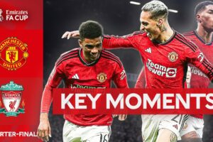 Manchester United v Liverpool | Key Moments | Quarter-final | Emirates FA Cup 2023-24