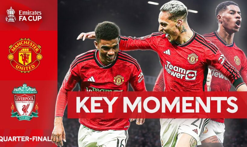 Manchester United v Liverpool | Key Moments | Quarter-final | Emirates FA Cup 2023-24