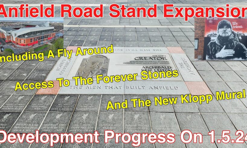 Anfield Road Stand on 1.5.24. New Camera Position Complete - A GOOD LOOK AT THE FOREVER STONES!